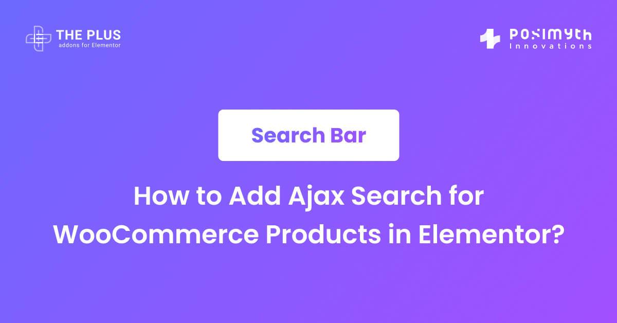 How To Add Ajax Search For Woocommerce Products In Elementor The