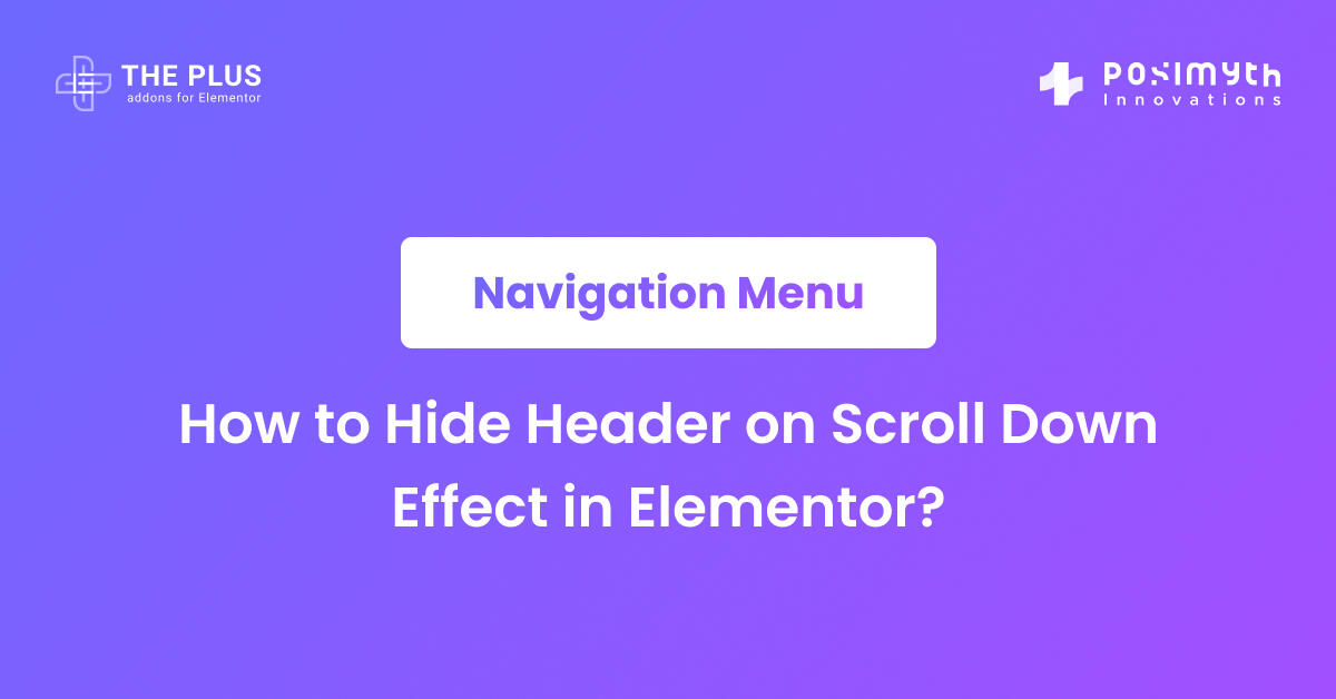 How To Hide Header On Scroll Down Effect In Elementor The Plus Addons