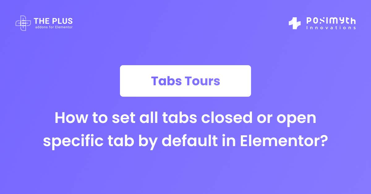 How to Set Elementor Tabs Closed by Default in 2024