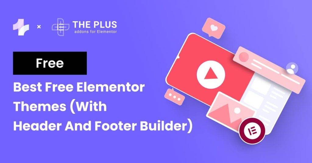 5 Best Free Elementor Themes in 2024 | The Plus Addons for Elementor