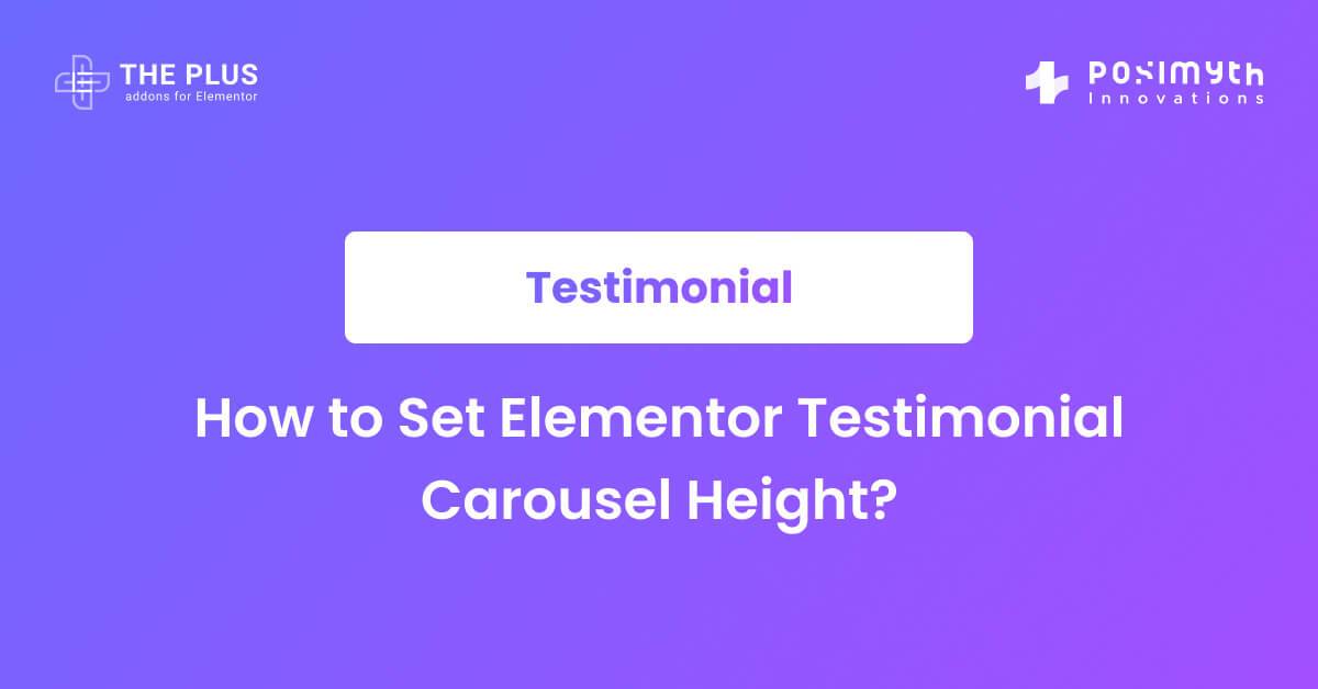 How to Set Elementor Testimonial Carousel Height The Plus