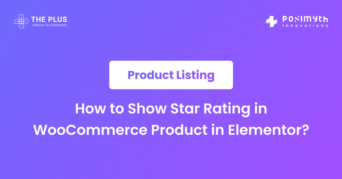 How to Show Star Rating in WooCommerce Product in Elementor? | The Plus ...