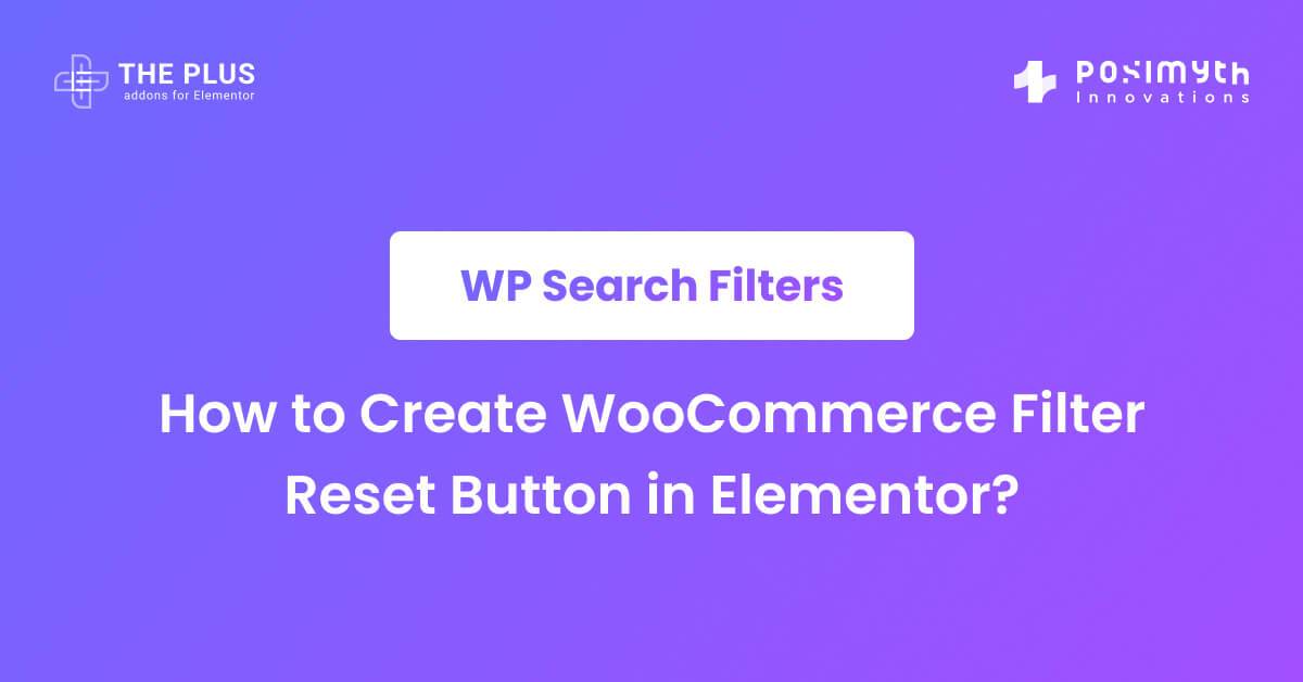 How to Create Filter Reset Button in Elementor? The Plus