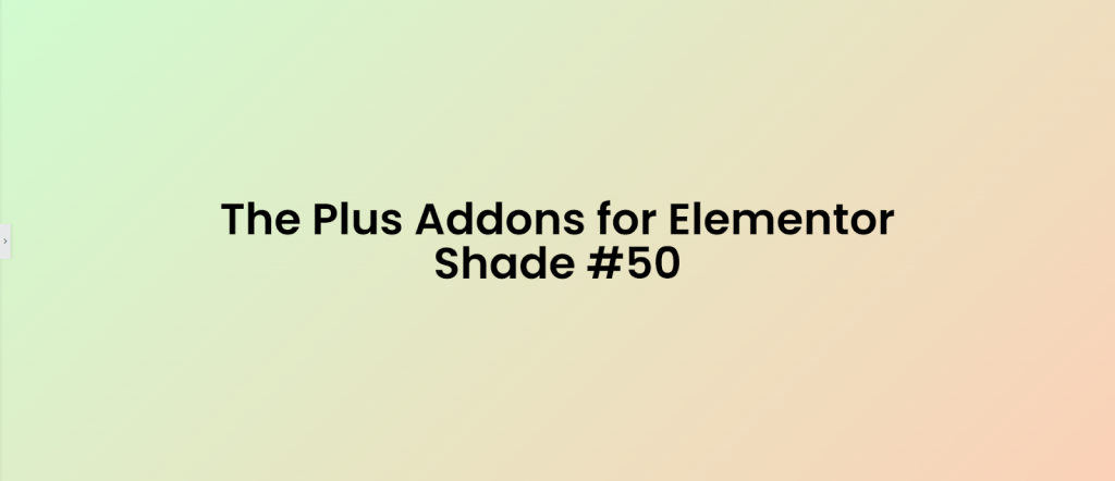 Pistachioparadise 50+ pastel gradient backgrounds for elementor [free css codes] from the plus addons for elementor
