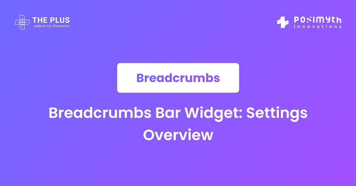 Breadcrumbs Bar Widget Settings Overview The Plus Addons For Elementor