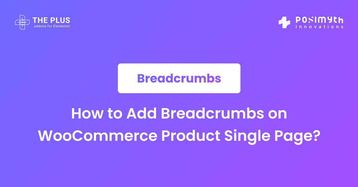How to Add Breadcrumbs on Product Single Page? The Plus