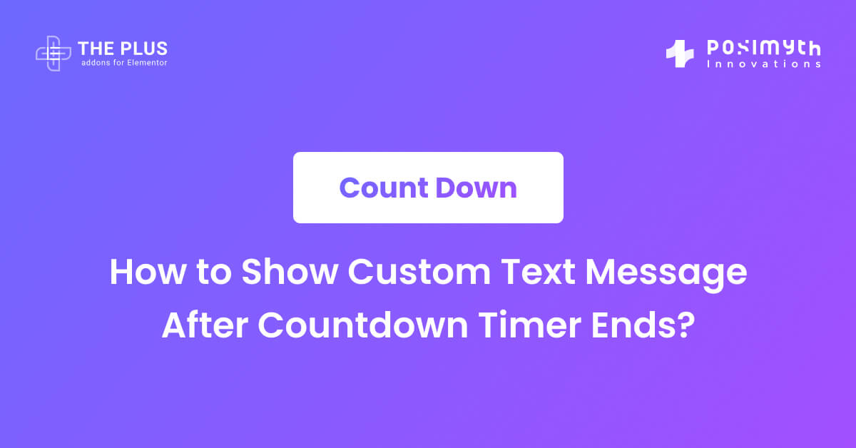 How to Show Custom Text Message After Countdown Timer Ends? | The Plus ...