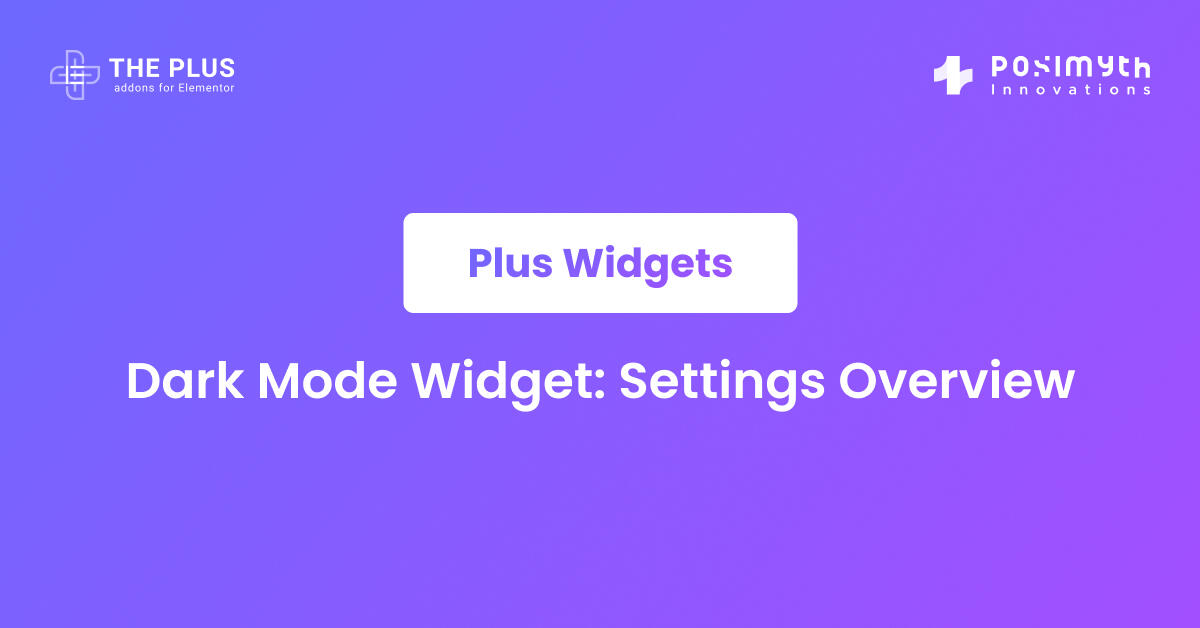 Dark Mode Widget: Settings Overview | The Plus Addons for Elementor