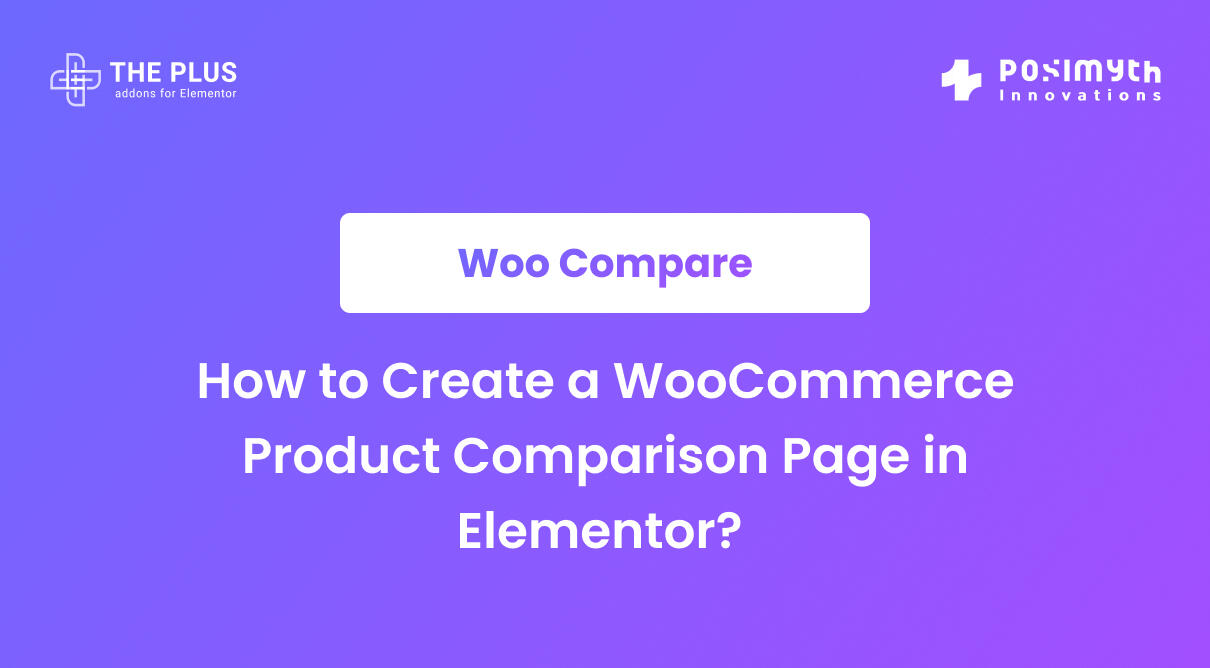 How to Create a WooCommerce Product Comparison Page in Elementor? | The ...