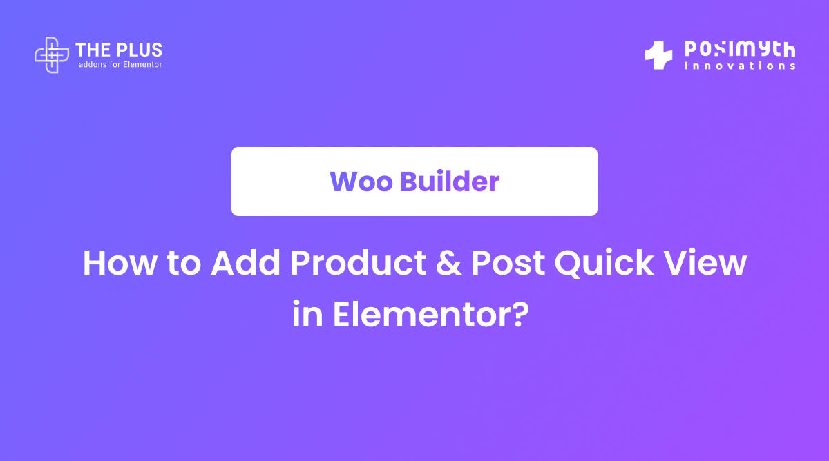 How to Add Product & Post Quick View in Elementor? | The Plus Addons ...