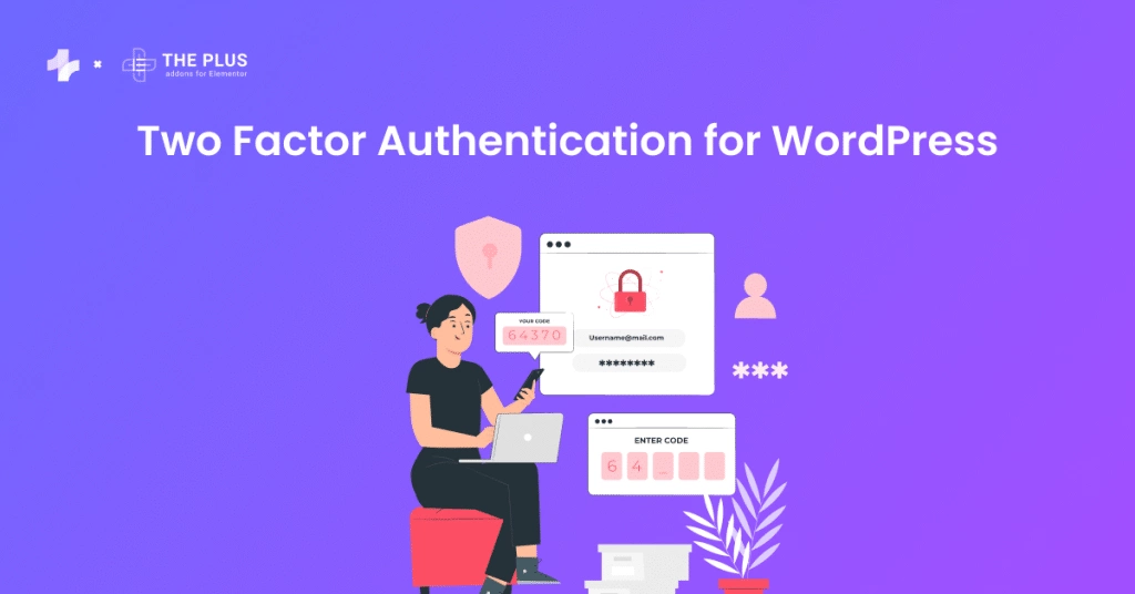 Two factor authentication for wordpress how to add two factor authentication for wordpress from the plus addons for elementor