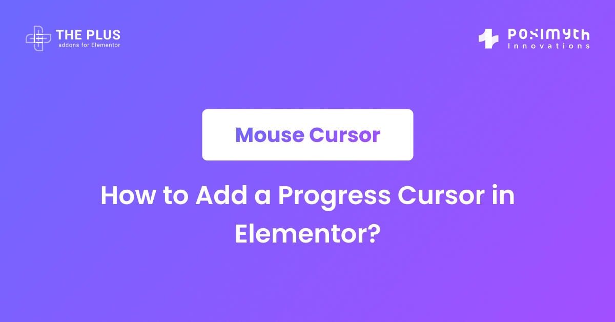 How to Add a Progress Cursor in Elementor? | The Plus Addons for Elementor
