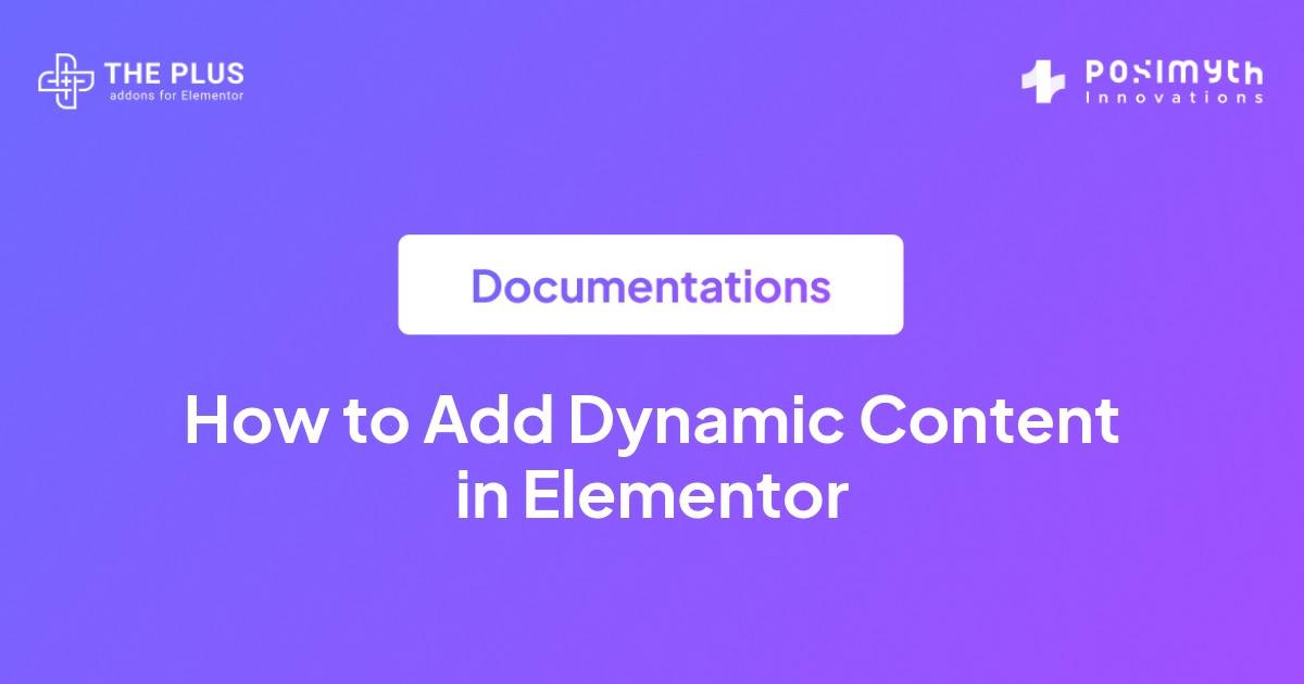 How to Add Dynamic Content in Elementor?