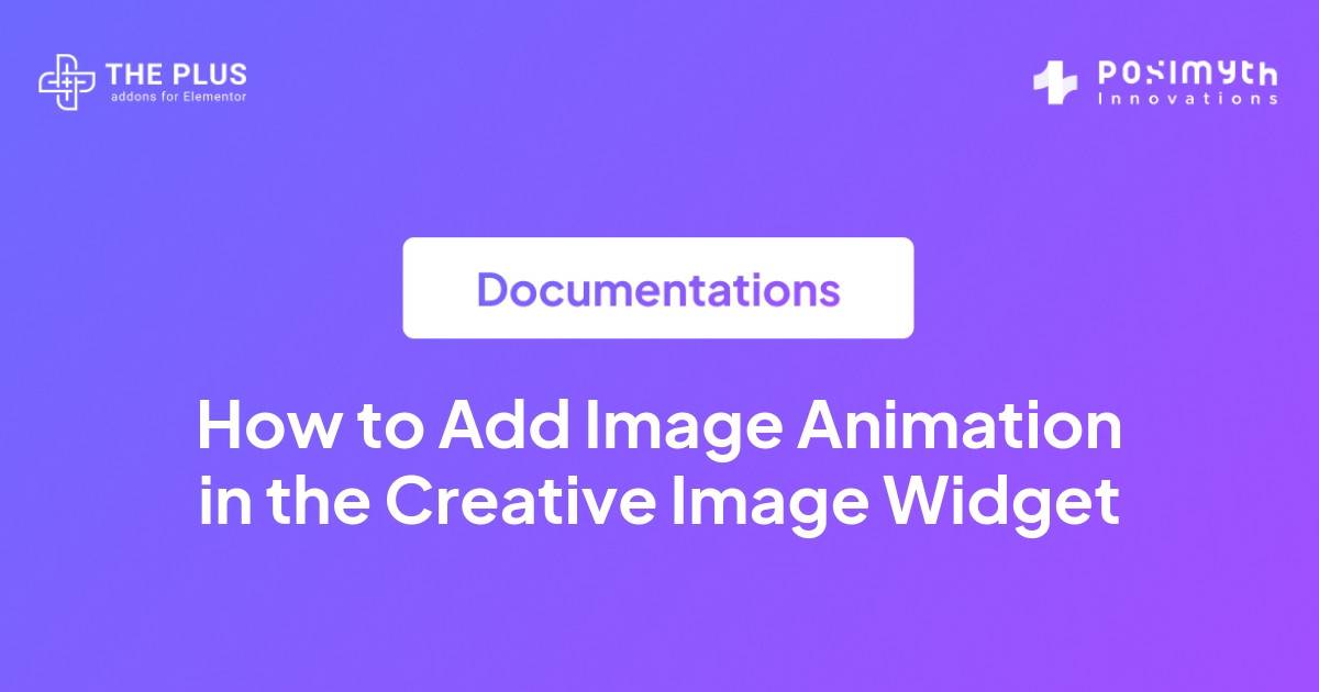 How to Add Image Animation in the Creative Image Widget? | The Plus ...