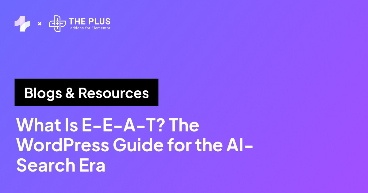 What Is E-E-A-T? The WordPress Guide for the AI-Search Era