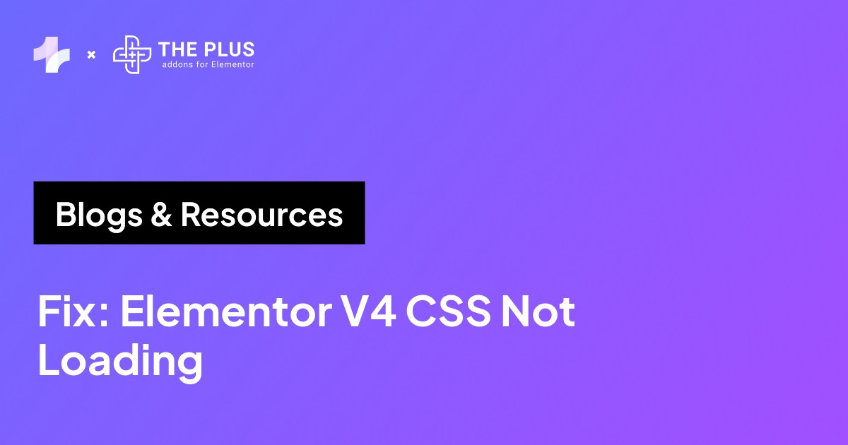 Fix Elementor V4 CSS not loading featured banner from The Plus Addons for Elementor
