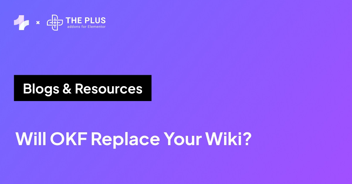 Will OKF replace your wiki, explained for content teams