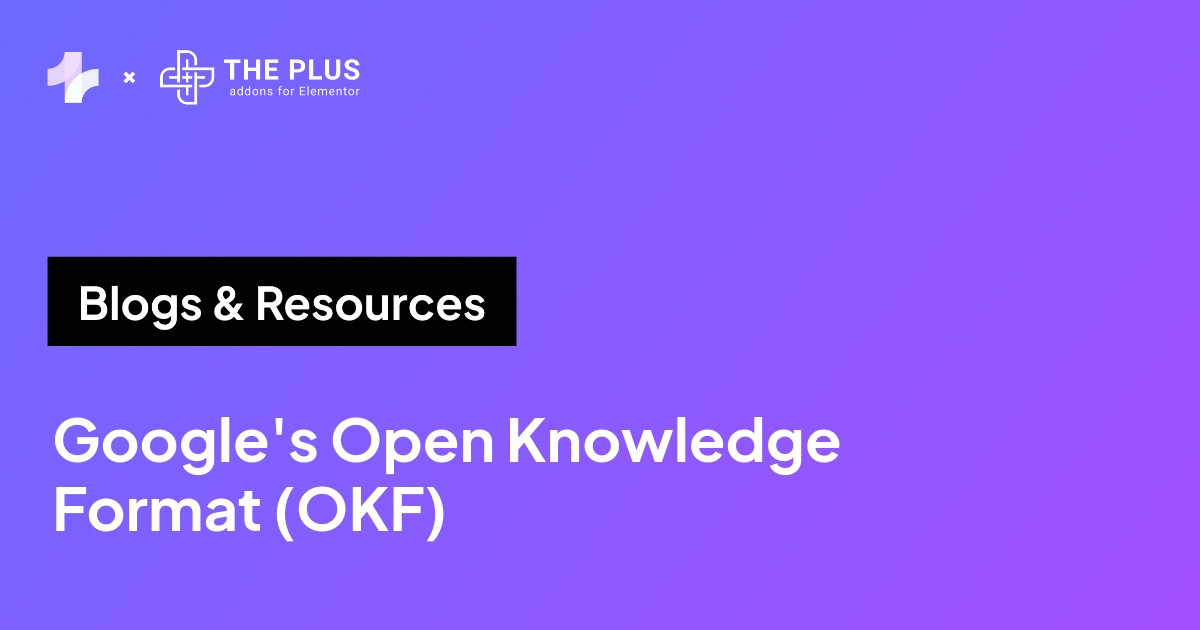 Google's Open Knowledge Format (OKF) explained for WordPress