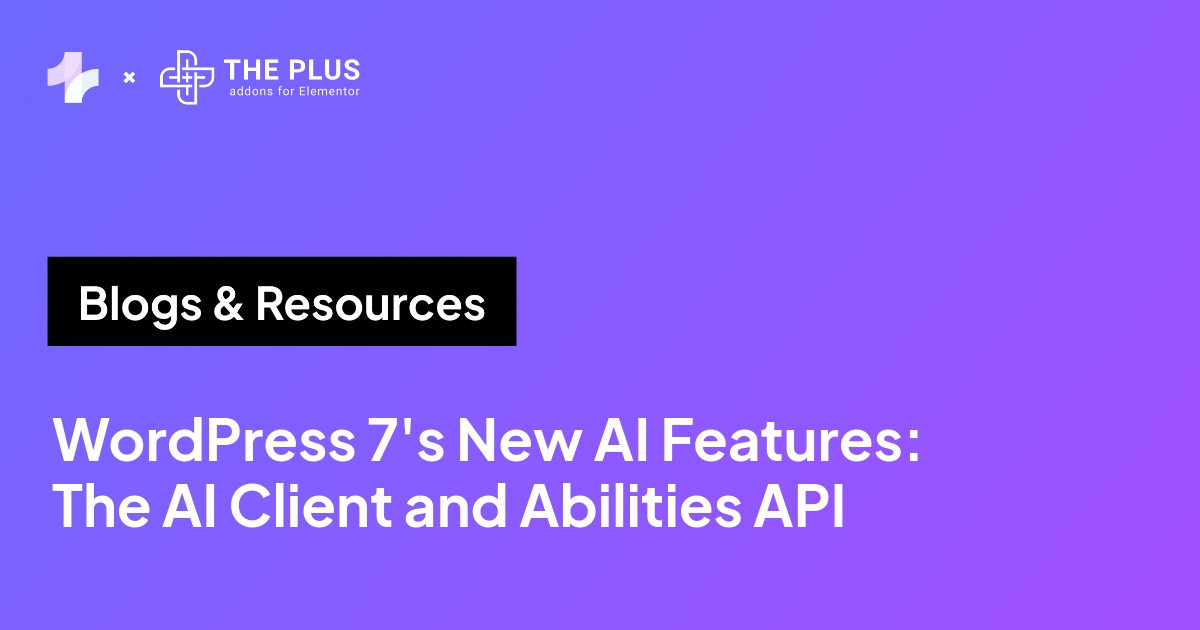 WordPress 7's New AI Features: The AI Client and Abilities API