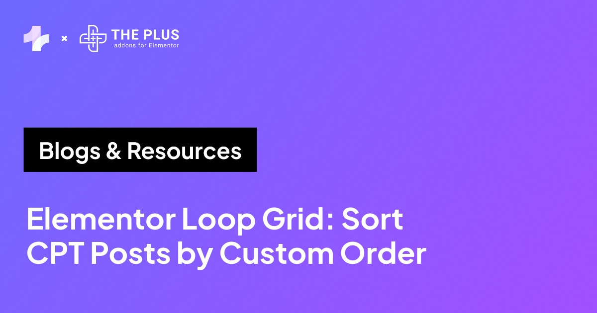 Elementor Loop Grid: sort custom post type posts by custom order