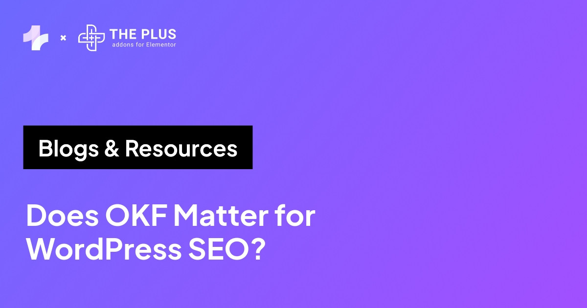 Does Google OKF matter for WordPress SEO