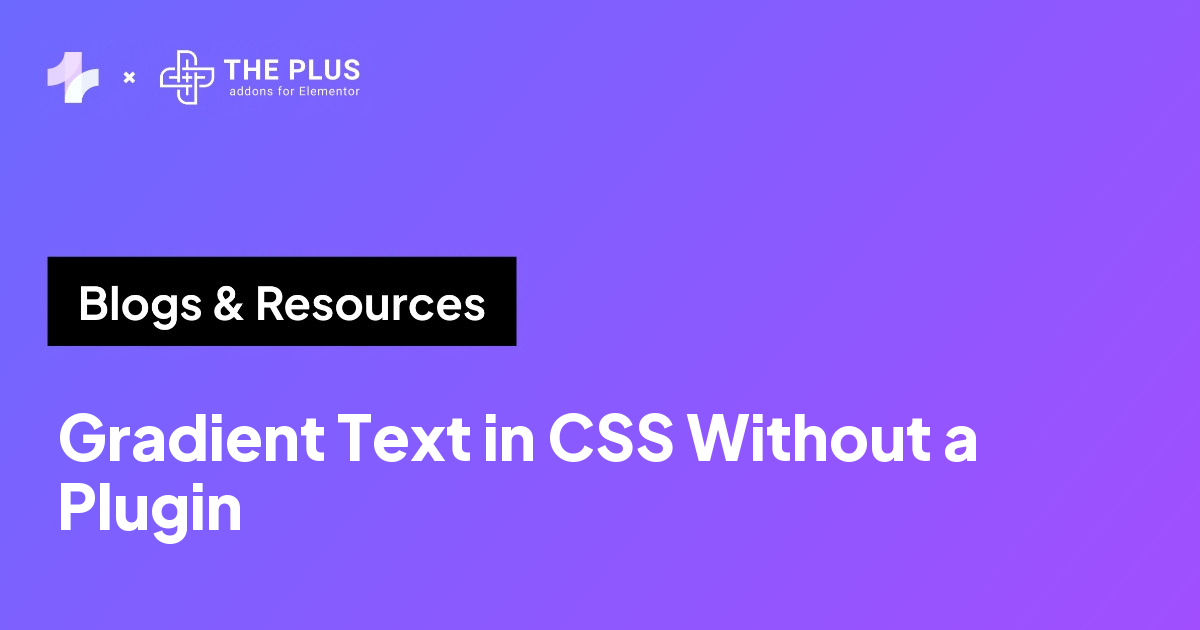 The Plus Addons for Elementor blog banner reading Gradient Text in CSS Without a Plugin