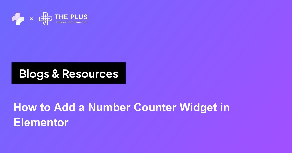 How to Add a Number Counter Widget in Elementor - The Plus Addons blog banner