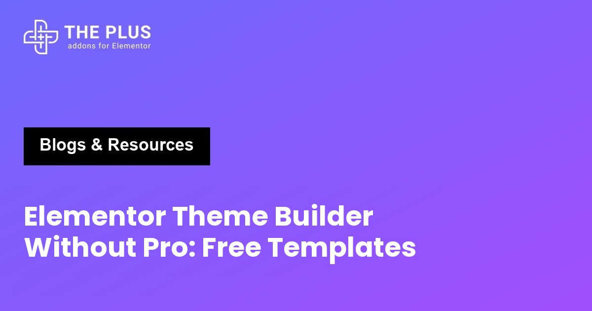Elementor Theme Builder Without Pro featured image