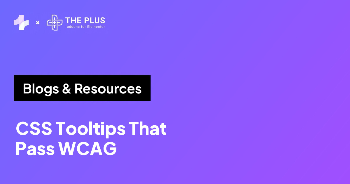 The Plus Addons for Elementor banner reading CSS Tooltips That Pass WCAG