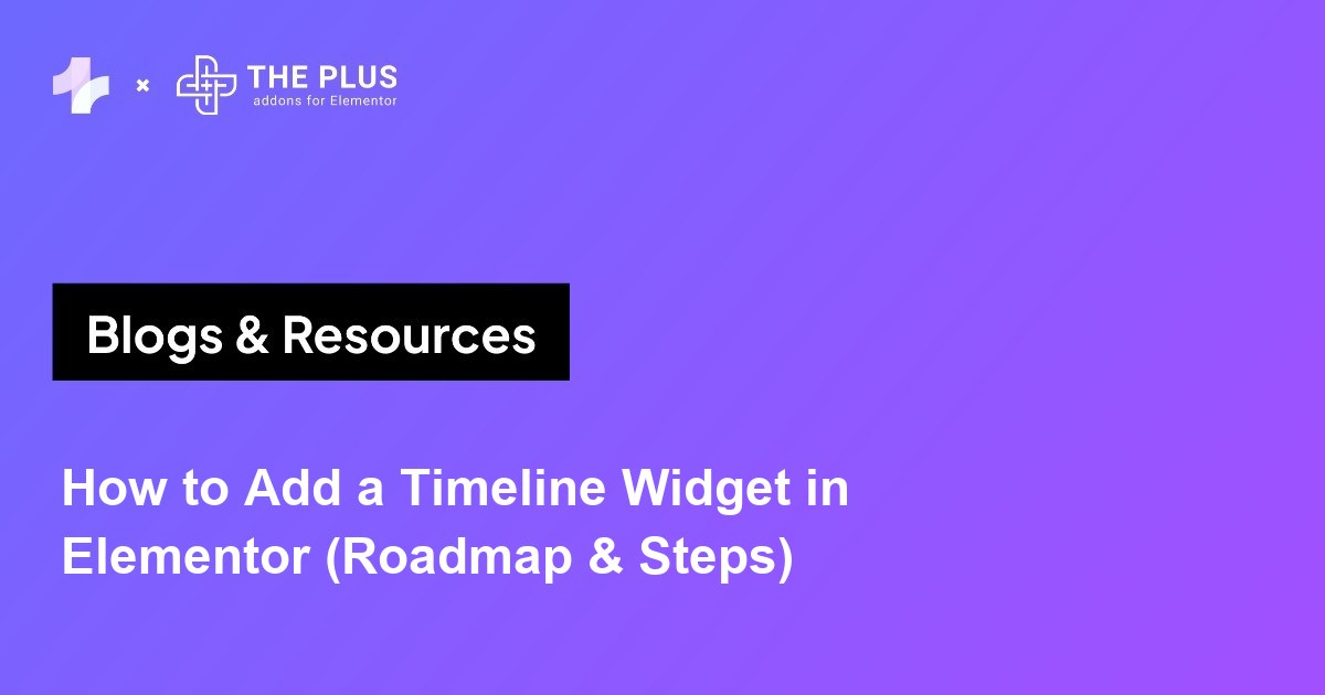 How to Add a Timeline Widget in Elementor - The Plus Addons for Elementor