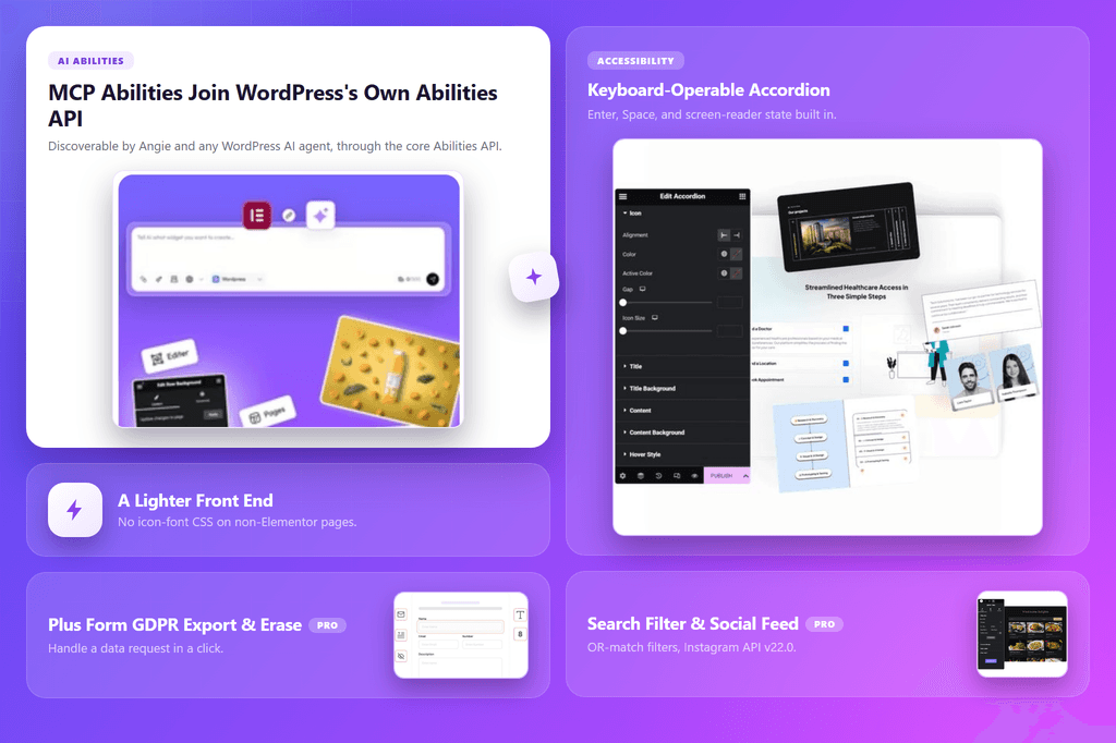 August 2026 Update: Widget Recipes, AI Upgrades, and GDPR Exports What's new in the plus addons for elementor 6. 5. 0 and 6. 5. 1: mcp abilities, keyboard-operable accordion, lighter front end, gdpr export, search filter and social feed updates
