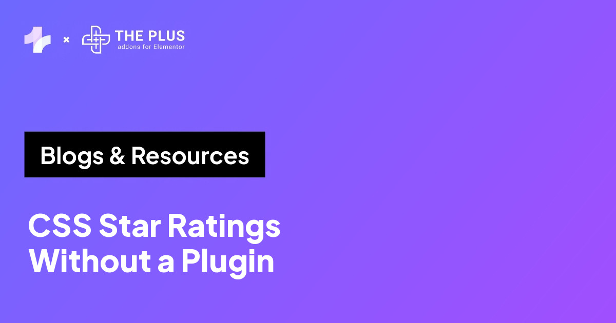 The Plus Addons for Elementor banner reading CSS Star Ratings Without a Plugin