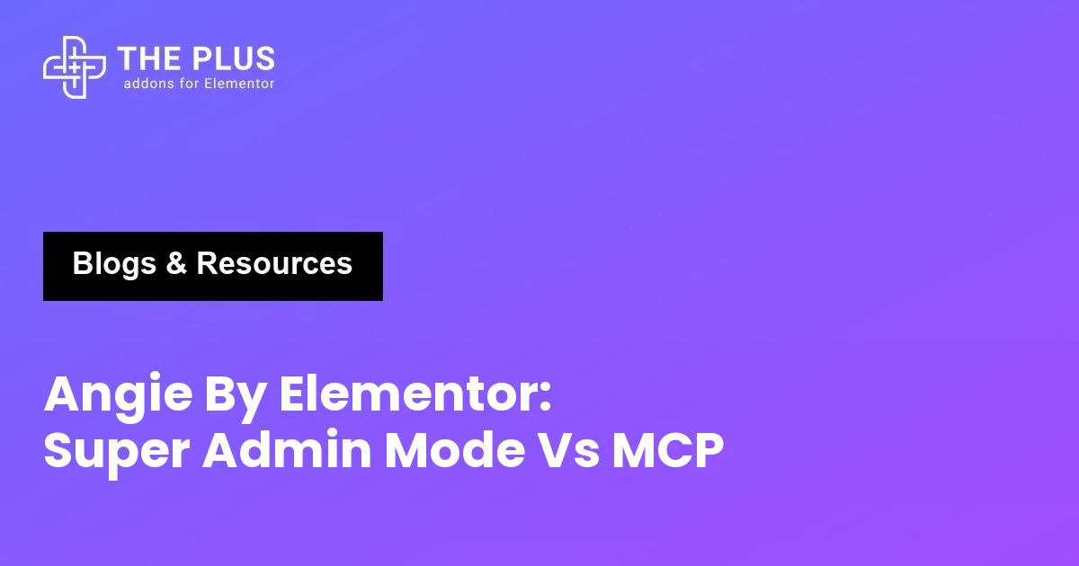Angie By Elementor: Super Admin Mode Vs MCP featured card