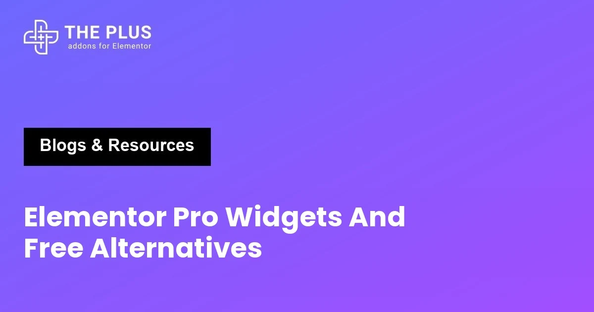 Elementor Pro Widgets And Free Alternatives